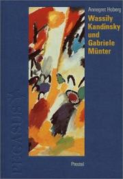 Cover of: Wassily Kandinsky und Gabriele Münter in Murnau und Kochel 1902 - 1914. Briefe und Erinnerungen. by Annegret Hoberg