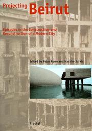 Cover of: Projecting Beirut: episodes in the construction and reconstruction of a modern city