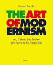 Cover of: The art of modernism: art, culture, and society from Goya to the present day