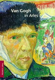 Van Gogh in Arles by Alfred Nemeczek