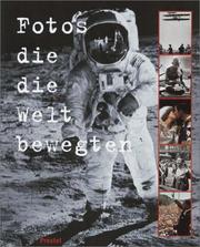 Cover of: Fotos, die die Welt bewegten. Das 20. Jahrhundert. by Claus Biegert, Eberhard Illner, Jonathan Jones, Peter Stepan