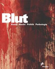 Cover of: Blut. Kunst, Macht, Politik, Pathologie.