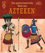 Cover of: Die geheimnisvolle Welt der Azteken.