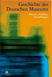 Cover of: Geschichte des deutschen Museums: Akteure, Artefakte, Ausstellungen