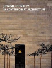 Jewish identity in contemporary architecture by Angeli Sachs, Samuel D. Gruber, Michael Levin, James E. Young