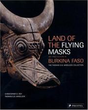 Cover of: Land of the Flying Masks: Art & Culture in Burkina Faso, the Thomas G. B. Wheellock Collection