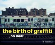 Cover of: The Birth of Graffiti by Jon Naar