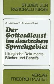 Cover of: Der Gottesdienst im deutschen Sprachgebiet: liturgische Dokumente, Bücher und Behelfe
