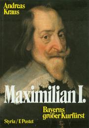 Cover of: Maximilian I.: Bayerns Grosser Kurfürst