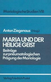 Cover of: Maria und der Heilige Geist by herausgegeben von Anton Ziegenaus ; im Auftrag der Deutschen Arbeitsgemeinschaft für Mariologie.