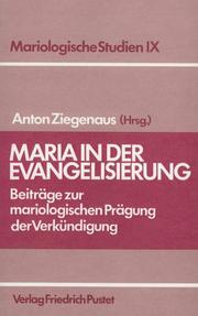 Cover of: Maria in der Evangelisierung by im Auftrag der deutschen Arbeitsgemeinschaft für Mariologie herausgegeben von Anton Ziegenaus.