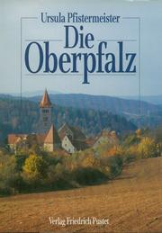 Cover of: Die Oberpfalz. by Ursula Pfistermeister