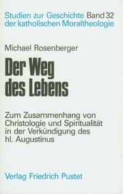 Cover of: Der Weg des Lebens: zum Zusammenhang von Christologie und Spiritualität in der Verkündigung des hl. Augustinus