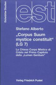 Cover of: "Corpus Suum mystice constituit" (LG7): la Chiesa corpo mistico di Cristo nel primo capitolo della "Lumen gentium" : storia del testo dalla "Mystici corporis" al Vaticano II con riferimenti alla attività conciliare del P. Sebastiaan Tromp S.J.