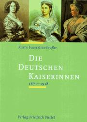 Cover of: Die deutschen Kaiserinnen: 1871-1918