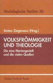 Cover of: Volksfrömmigkeit und Theologie by herausgegeben von Anton Ziegenaus ; im Auftrag der Deutschen Arbeitsgemeinschaft für Mariologie.