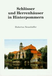 Cover of: Schlösser und Herrenhäuser in Hinterpommern: ein Handbuch über Häuser und Güter mit Bildern