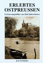 Cover of: Erlebtes Ostpreußen. Erinnerungsbilder aus fünf Jahrzehnten.