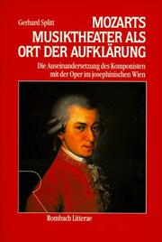 Cover of: Mozarts Musiktheater als Ort der Aufklärung: die Auseinandersetzung des Komponisten mit der Oper im josephinischen Wien