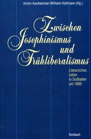 Cover of: Zwischen Josephinismus und Frühliberalismus: literarisches Leben in Südbaden um 1800