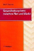 Cover of: Gesundheitssysteme zwischen Plan und Markt by Jürg H. Sommer