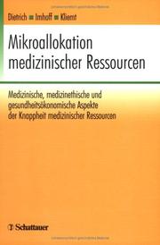 Cover of: Mikroallokation medizinischer Ressourcen by herausgegeben von Frank Dietrich, Michael Imhoff, Hartmut Kliemt ; mit Beiträgen von Michael Arnold ... [et al.].