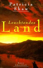 Cover of: Leuchtendes Land. by Patricia Shaw, Susanne Goga-Klinkenberg