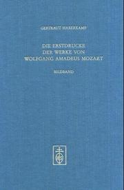 Cover of: Die Erstdrucke der Werke von Wolfgang Amadeus Mozart: Bibliographie