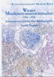 Cover of: Wiener Musikinstrumentenmacher 1766-1900 by Rudolf Hopfner