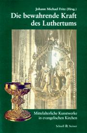 Cover of: Die bewahrende Kraft des Luthertums: Mittelalterliche Kunstwerke in evangelischen Kirchen