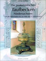 Cover of: Die Protestantischen Taufbecken Niedersachsens: von der Reformation bis zur Mitte des 17. Jahrhunderts