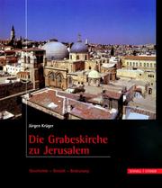 Cover of: Die Grabeskirche zu Jerusalem. Geschichte - Gestalt - Bedeutung. by Jürgen Krüger, Dinu Mendrea, Garo Nalbandian
