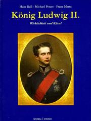 Cover of: König Ludwig II. Wirklichkeit und Rätsel. by Hans Rall, Michael Petzet, Franz Merta