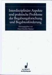 Cover of: Interdisziplinäre Aspekte und praktische Probleme der Begabungsforschung und Begabtenförderung by herausgegeben von Hans Günther Bastian im Auftrag des Institutes für Begabungsforschung und Begabtenförderung in der Musik, IBFF.