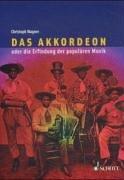 Cover of: Das Akkordeon, oder, Die Erfindung der populären Musik: eine Kulturgeschichte