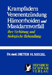 Cover of: Krampfadern, Venenentzündung, Hämorrhoiden und Mastdarmvorfall: ihre Verhütung u. biolog. Behandlung