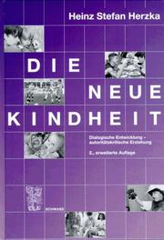 Cover of: Die neue Kindheit: dialogische Entwicklung, autoritätskritische Erziehung
