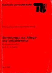 Cover of: Sammlungen zur Alltags- und Industriekultur by herausgegeben von Kristina Zerges, Hella Dunger, Helmut Sontag.