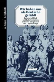 Cover of: Wir haben uns als Deutsche gefühlt by Andreas Kruse, A. Kruse, E. Schmitt, Andreas Kruse