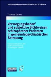 Cover of: Versorgungsbedarf und subjektive Sichtweisen schizophrener Patienten in gemeindepsychiatrischer Betreuung: Evaluationsstudie im Jahr nach Klinikentlassung ... aus dem Gesamtgebiete der Psychiatrie)