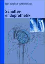 Cover of: Schulterendoprothetik: Indikation, Implantate, OP-Technik, Nachbehandlung, Begutachtung