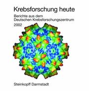 Cover of: Krebsforschung heute: Berichte aus dem Deutschen Krebsforschungszentrum 2002