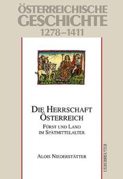Cover of: Die Herrschaft Österreich: Fürst und Land im Spätmittelalter