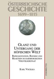 Cover of: Glanz und Untergang der höfischen Welt: Repräsentation, Reform und Reaktion im habsburgischen Vielvölkerstaat