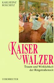 Cover of: Kaiserwalzer: Traum und Wirklichkeit der Ringstrassenzeit