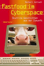 Cover of: Fastfood im Cyberspace: skurrile Geschichten aus der Zukunft