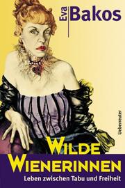 Cover of: Wilde Wienerinnen: Leben zwischen Tabu und Freiheit