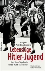 Cover of: Lebenslüge Hitler-Jugend by Margret Aull-Fürstenberg, Margret Aull-Fürstenberg