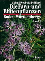 Cover of: Die Farn- und Blütenpflanzen Baden-Württembergs