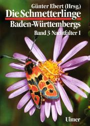 Cover of: Die Schmetterlinge Baden-Württembergs, Bd.3, Nachtfalter by Günter Ebert, Thomas Esche, Rene Herrmann